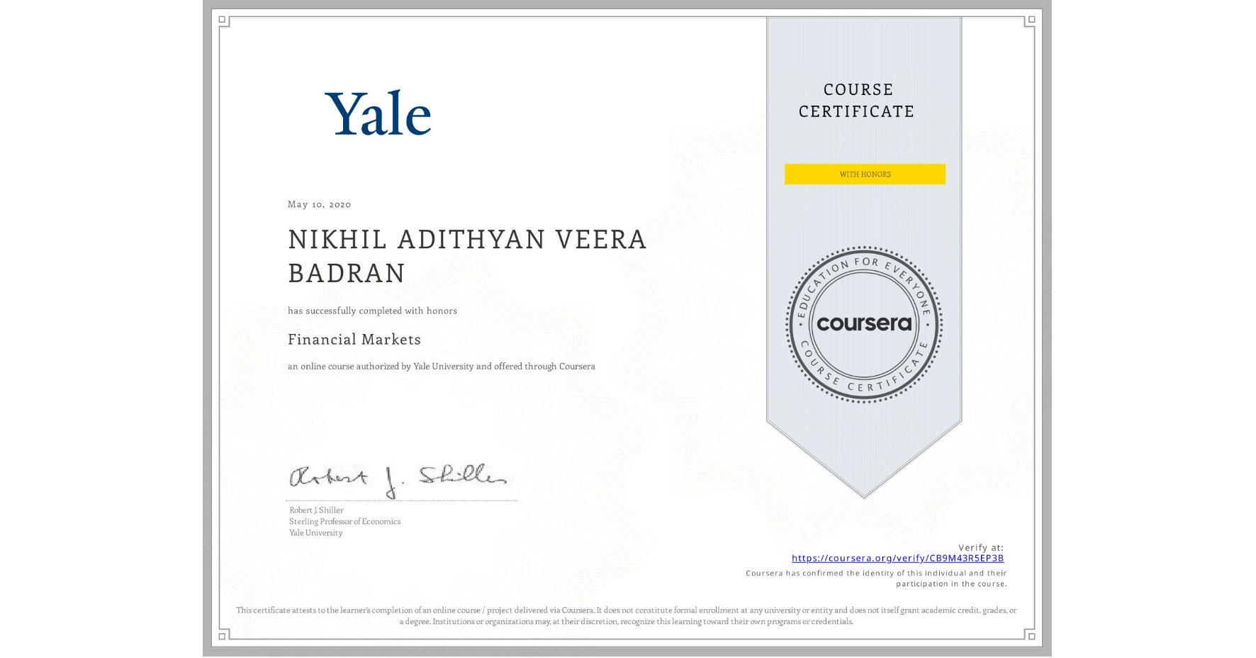 View certificate for NIKHIL ADITHYAN  VEERA BADRAN, Financial Markets, an online non-credit course authorized by Yale University and offered through Coursera