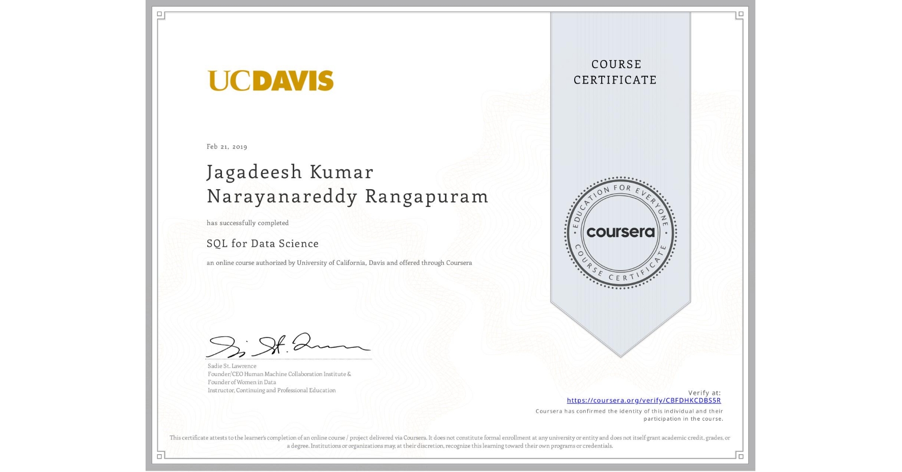 View certificate for Jagadeesh Kumar Narayanareddy Rangapuram, SQL for Data Science, an online non-credit course authorized by University of California, Davis and offered through Coursera