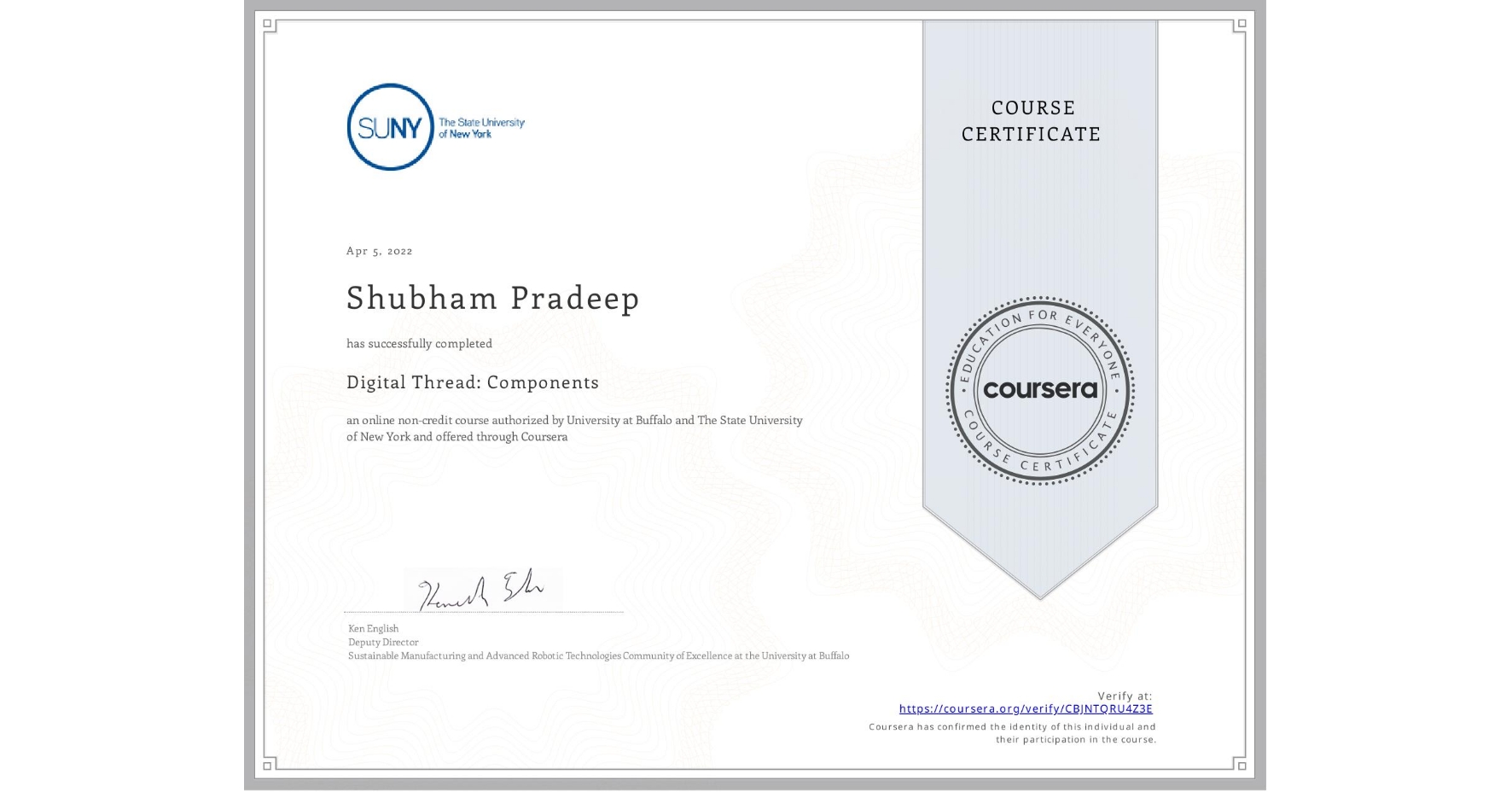View certificate for Shubham Pradeep, Digital Thread: Components, an online non-credit course authorized by University at Buffalo & The State University of New York and offered through Coursera