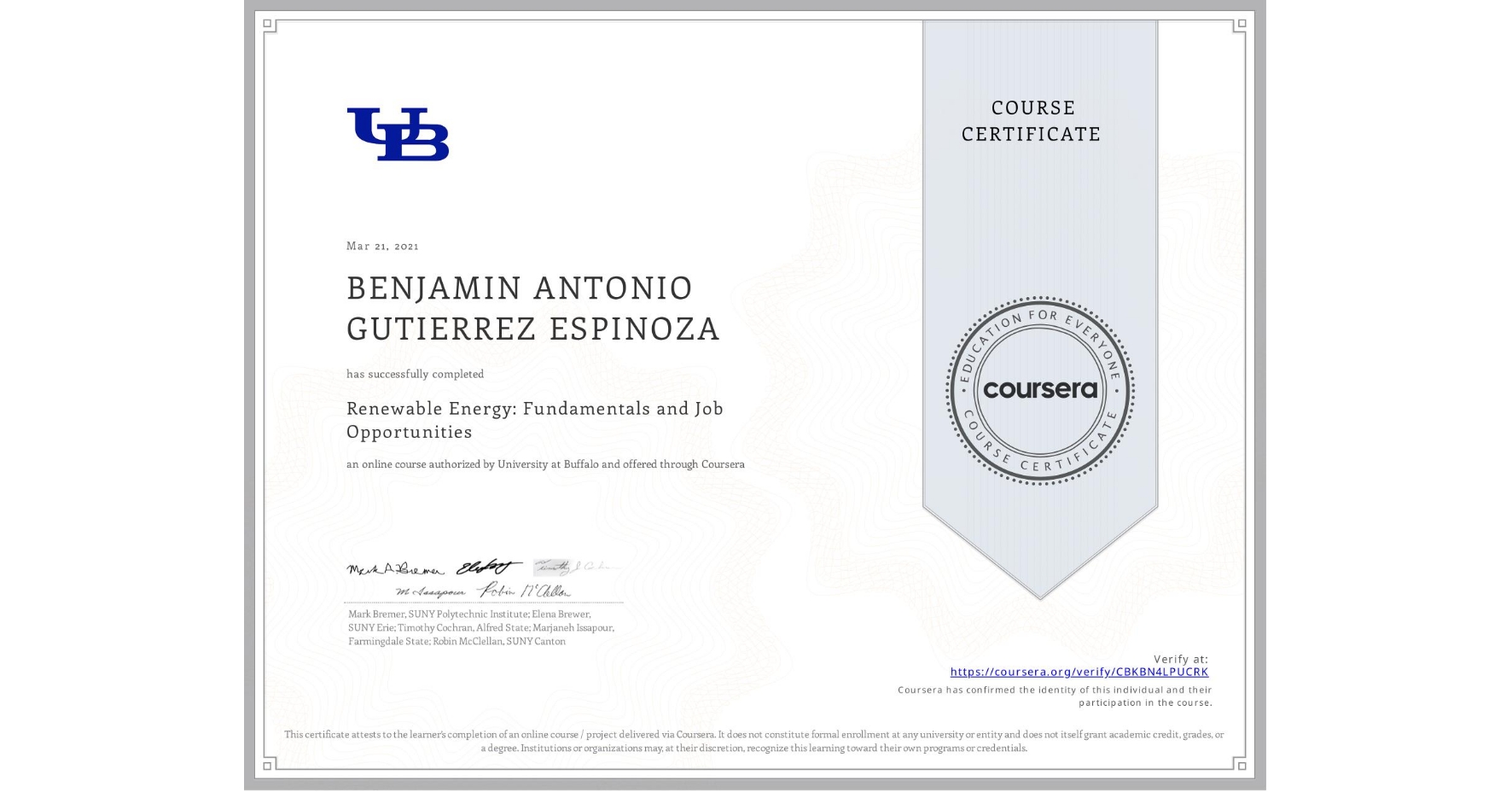 View certificate for BENJAMIN ANTONIO GUTIERREZ ESPINOZA, Renewable Energy: Fundamentals and Job Opportunities, an online non-credit course authorized by University at Buffalo and offered through Coursera