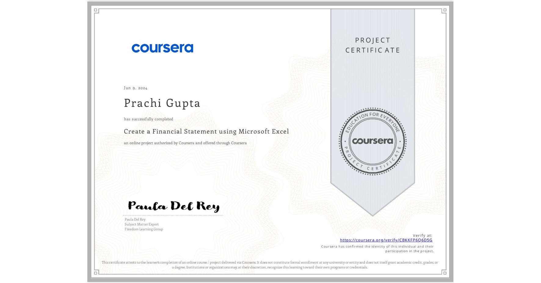View certificate for Prachi Gupta, Create a Financial Statement using Microsoft Excel, an online non-credit course authorized by Coursera and offered through Coursera