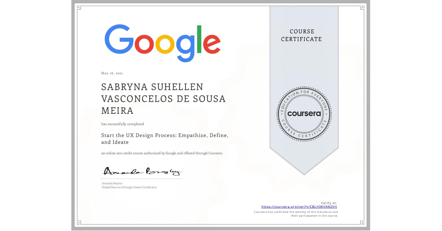 View certificate for SABRYNA SUHELLEN  VASCONCELOS DE SOUSA MEIRA, Start the UX Design Process: Empathize, Define, and Ideate, an online non-credit course authorized by Google and offered through Coursera