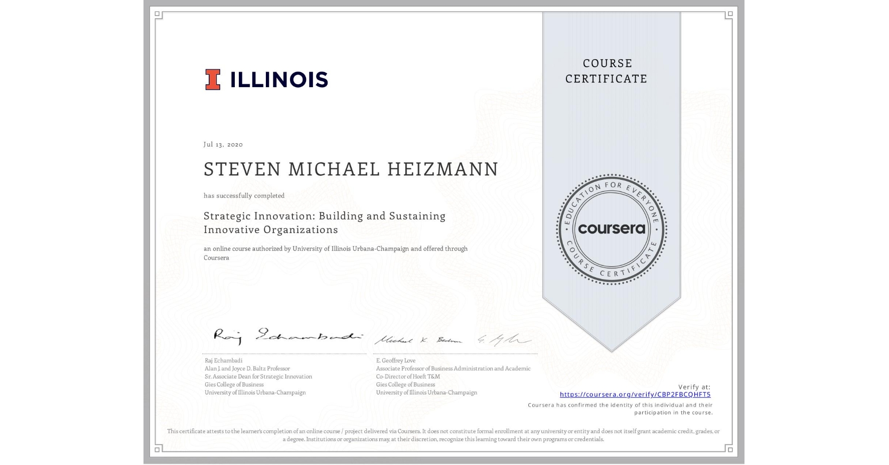 View certificate for STEVEN MICHAEL HEIZMANN, Strategic Innovation: Building and Sustaining Innovative Organizations, an online non-credit course authorized by University of Illinois Urbana-Champaign and offered through Coursera