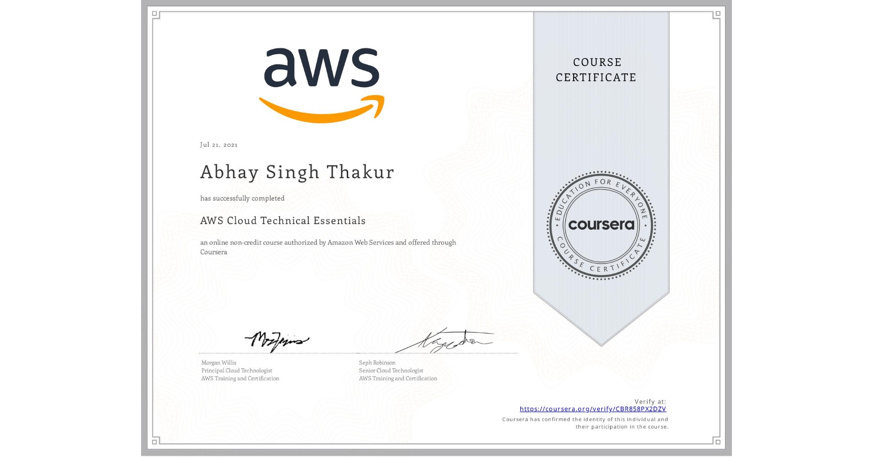 View certificate for Abhay Singh  Thakur, AWS Cloud Technical Essentials, an online non-credit course authorized by Amazon Web Services and offered through Coursera