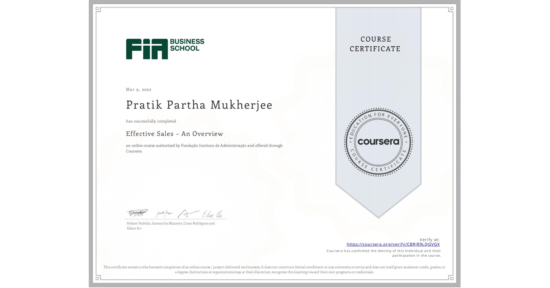 View certificate for Pratik Partha Mukherjee, Effective Sales – An Overview, an online non-credit course authorized by Fundação Instituto de Administração and offered through Coursera