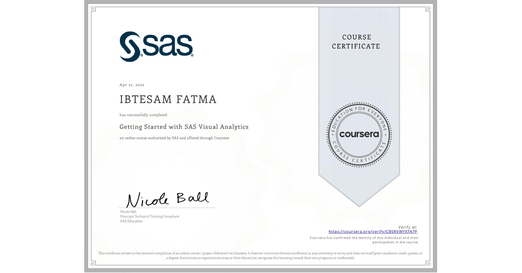View certificate for IBTESAM FATMA, Getting Started with SAS Visual Analytics , an online non-credit course authorized by SAS and offered through Coursera