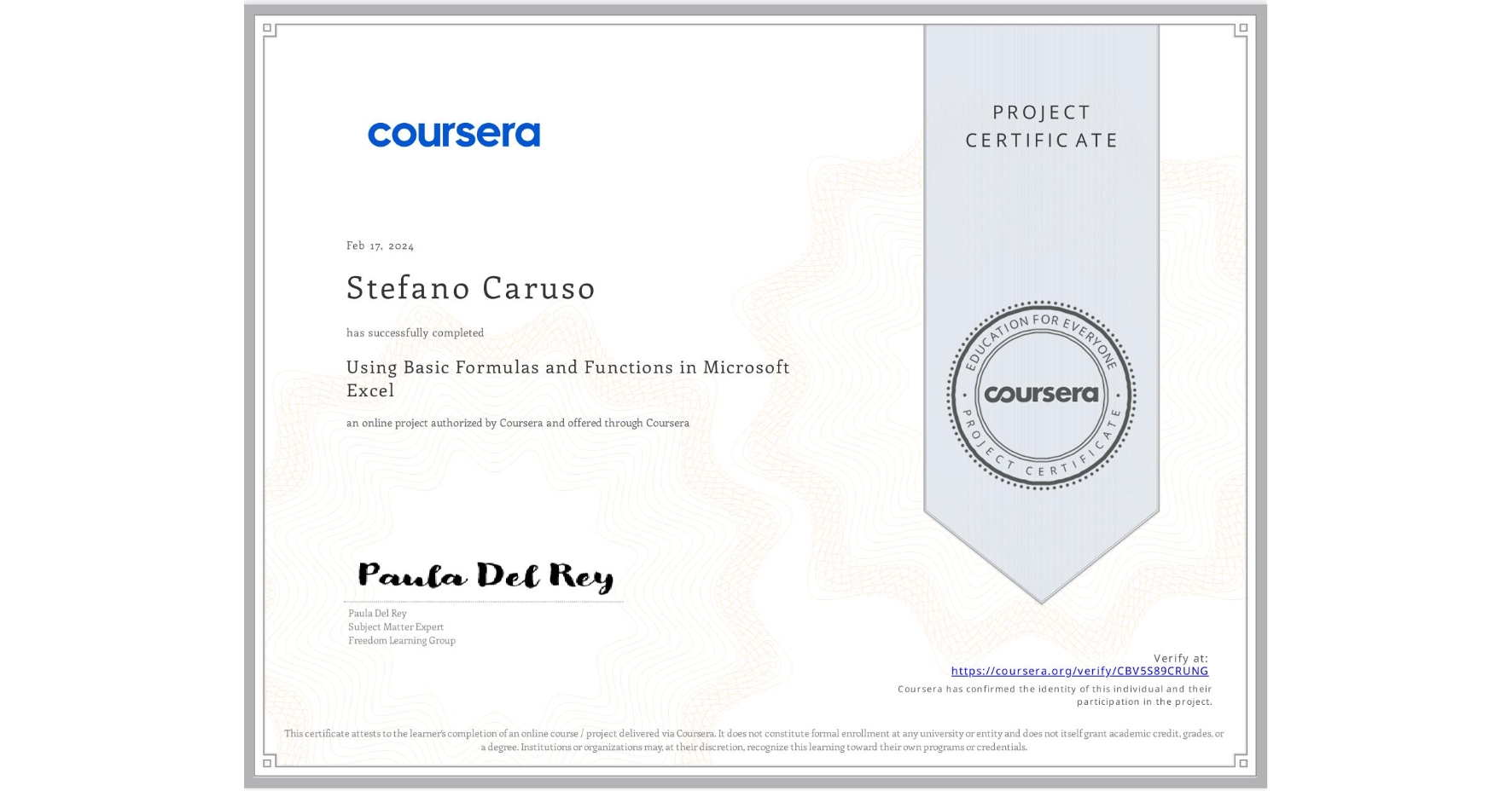View certificate for Stefano Caruso, Using Basic Formulas and Functions in Microsoft Excel, an online non-credit course authorized by Coursera and offered through Coursera