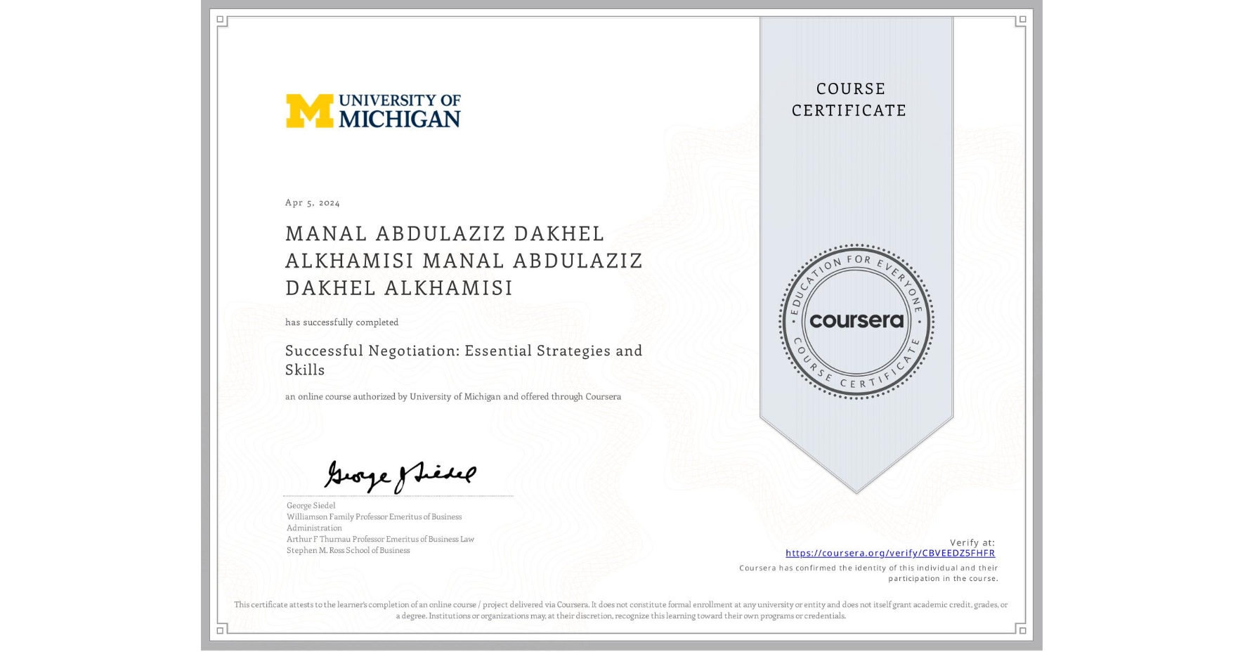 View certificate for MANAL ABDULAZIZ DAKHEL ALKHAMISI MANAL ABDULAZIZ DAKHEL ALKHAMISI, Successful Negotiation: Essential Strategies and Skills, an online non-credit course authorized by University of Michigan and offered through Coursera