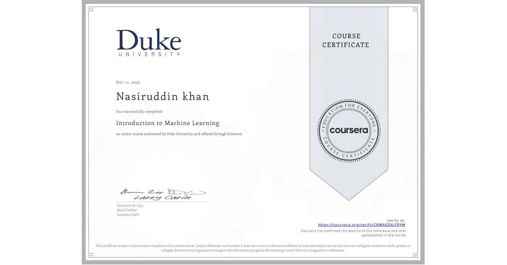 View certificate for Nasiruddin khan, Introduction to Machine Learning, an online non-credit course authorized by Duke University and offered through Coursera