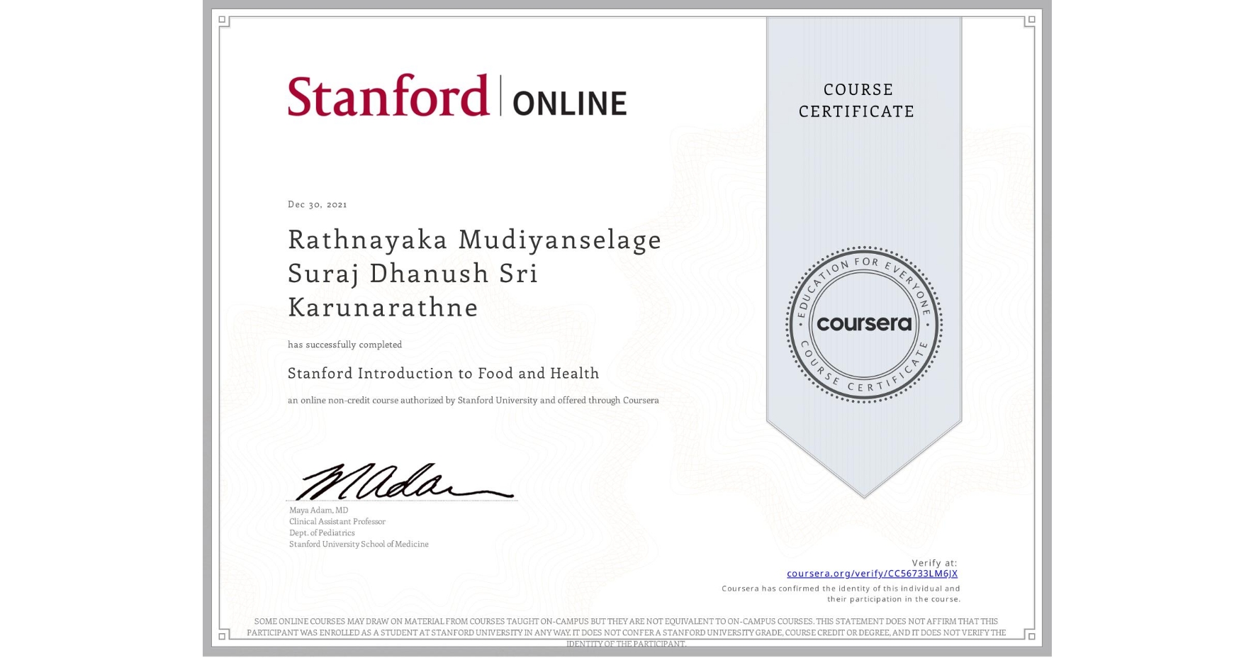 View certificate for Rathnayaka Mudiyanselage  Suraj Dhanush Sri Karunarathne, Stanford Introduction to Food and Health, an online non-credit course authorized by Stanford University and offered through Coursera