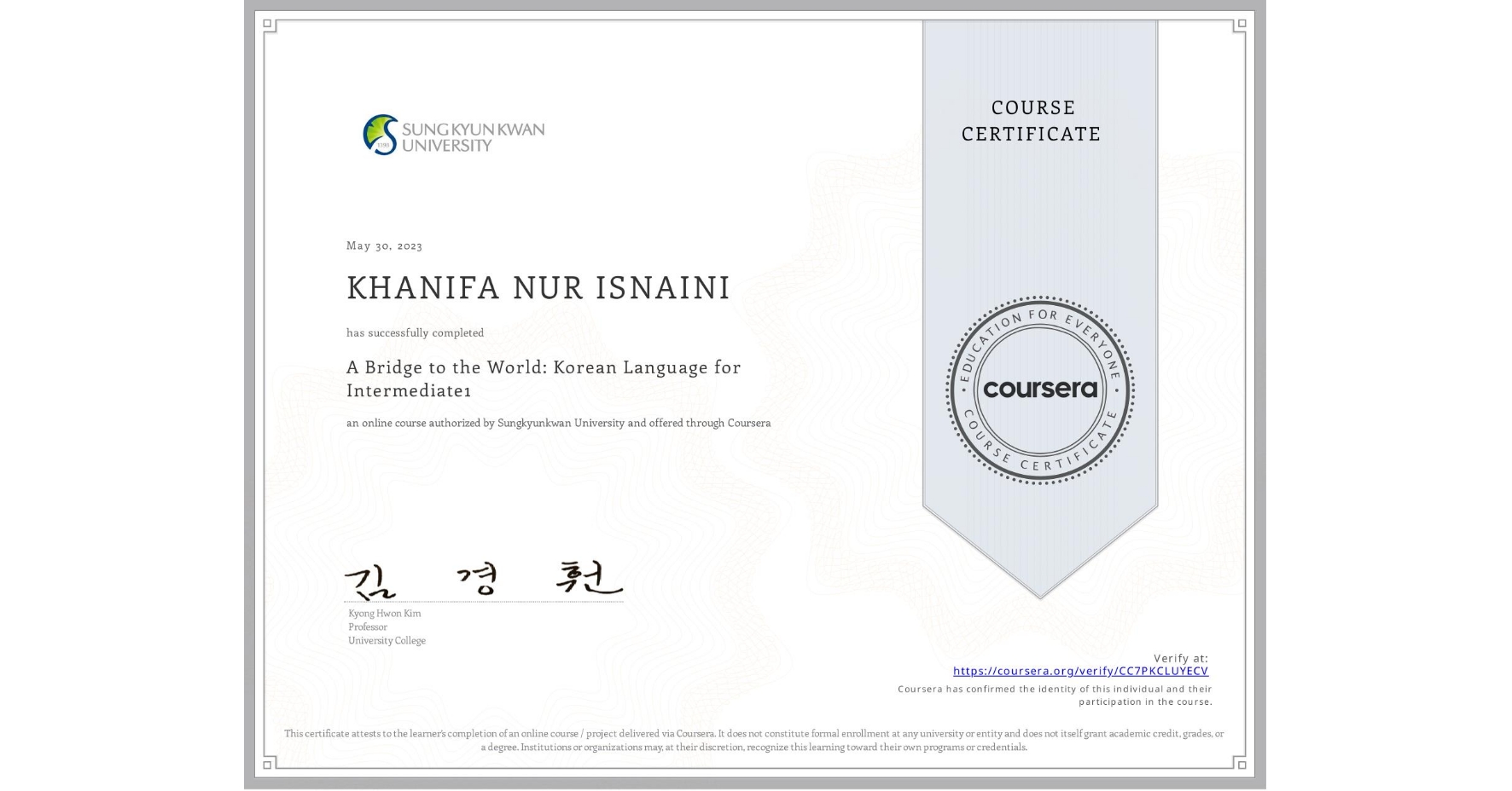 View certificate for KHANIFA NUR ISNAINI, A Bridge to the World: Korean Language for Intermediate1 , an online non-credit course authorized by Sungkyunkwan University and offered through Coursera