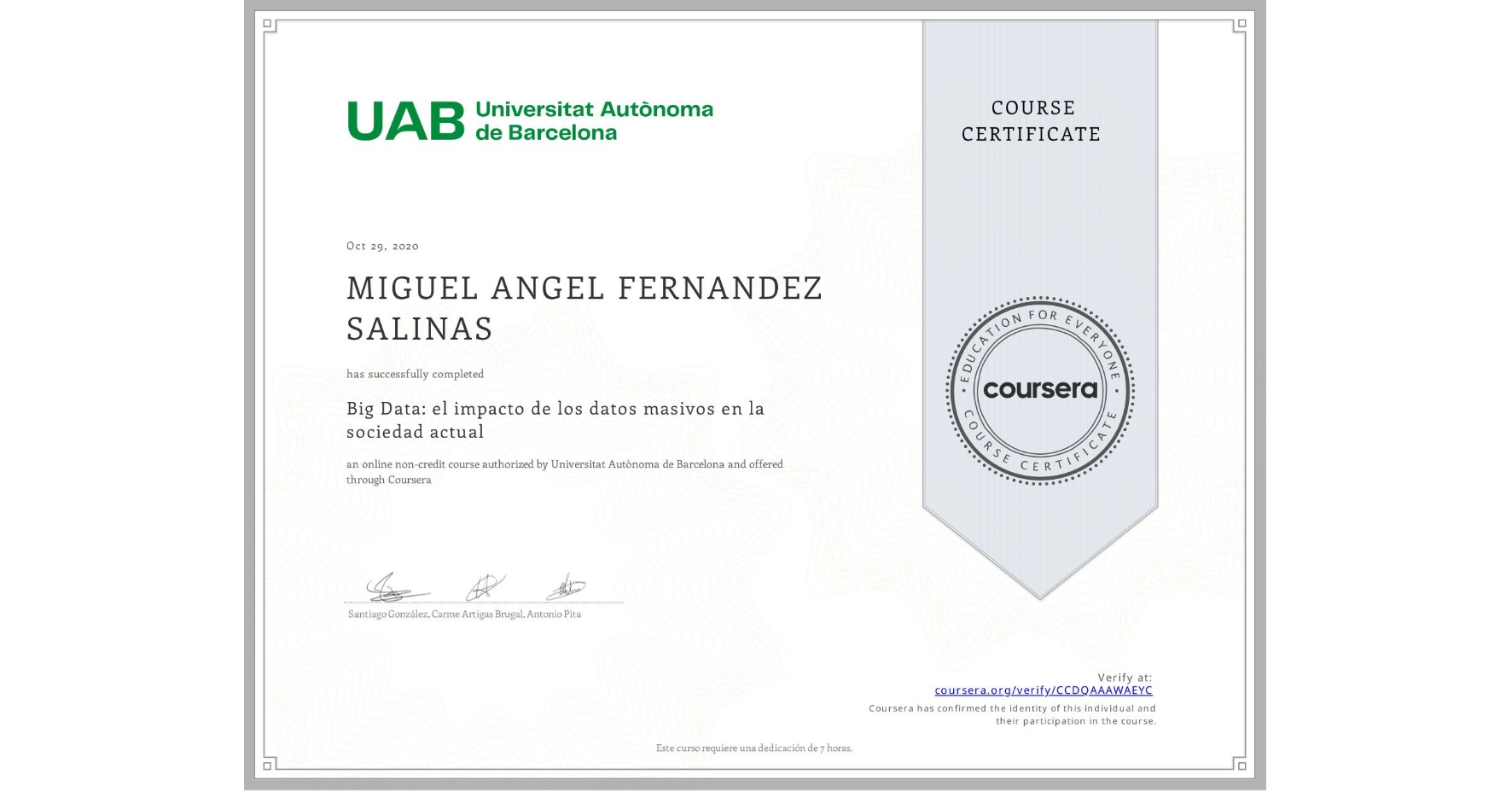 View certificate for MIGUEL ANGEL  FERNANDEZ SALINAS, Big Data: el impacto de los datos masivos en la sociedad actual, an online non-credit course authorized by Universitat Autònoma de Barcelona and offered through Coursera