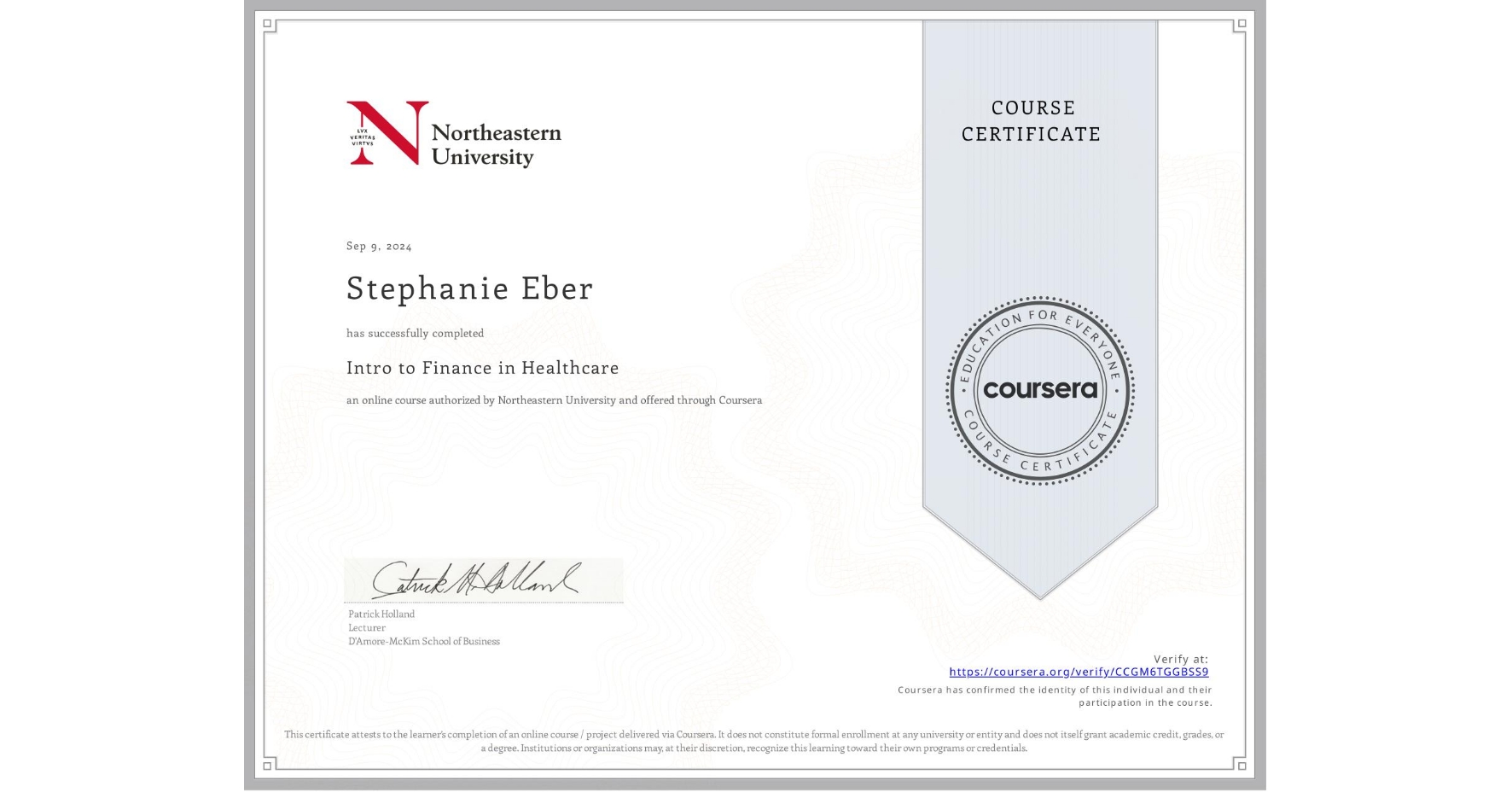 View certificate for Stephanie Eber, Intro to Finance in Healthcare, an online non-credit course authorized by Northeastern University and offered through Coursera