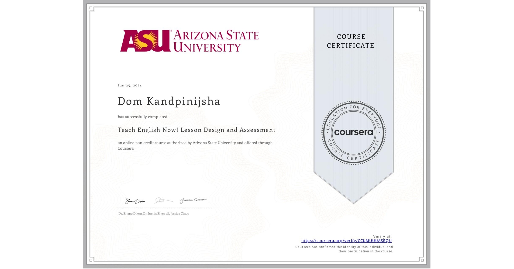 View certificate for Dom Kandpinijsha, Teach English Now! Lesson Design and Assessment, an online non-credit course authorized by Arizona State University and offered through Coursera