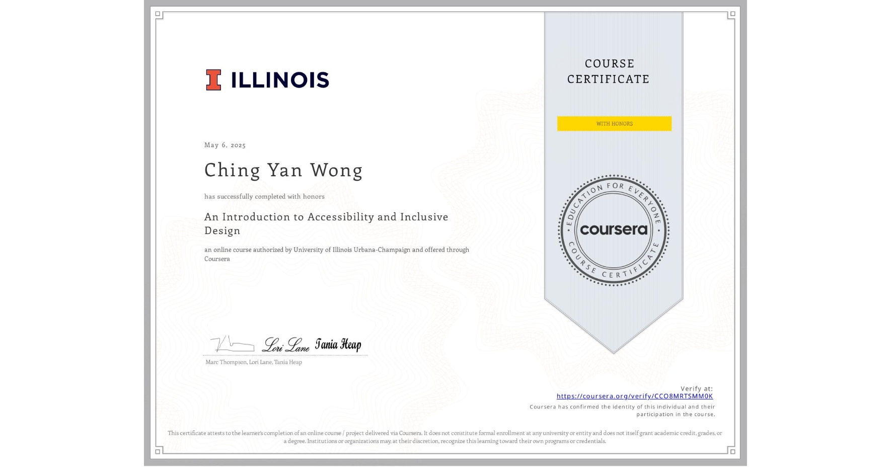 View certificate for Ching Yan Wong, An Introduction to Accessibility and Inclusive Design, an online non-credit course authorized by University of Illinois Urbana-Champaign and offered through Coursera