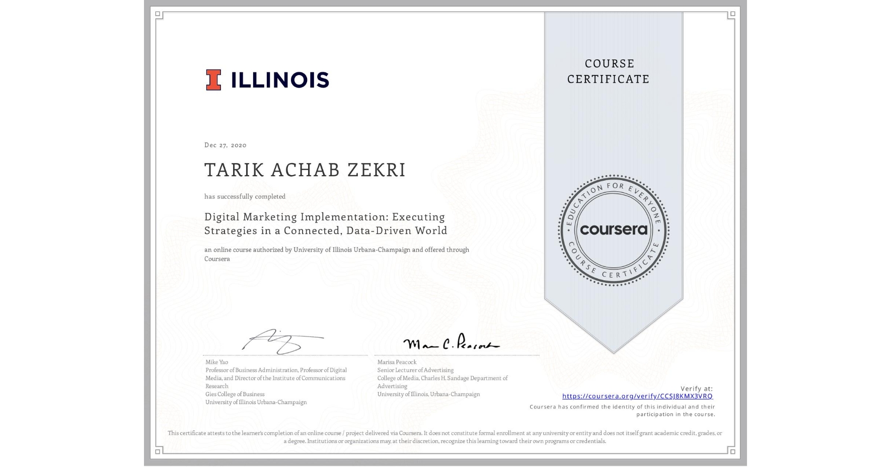 View certificate for TARIK ACHAB ZEKRI, Digital Marketing Implementation: Executing Strategies in a Connected, Data-Driven World, an online non-credit course authorized by University of Illinois Urbana-Champaign and offered through Coursera