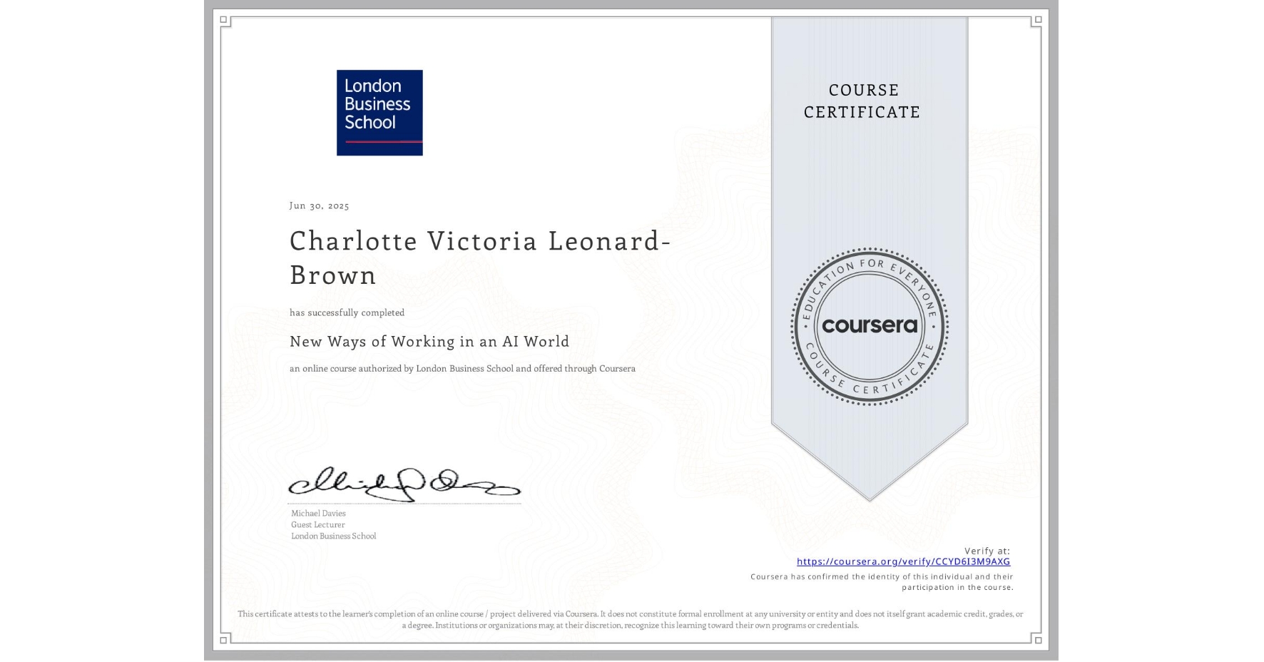 View certificate for Charlotte Victoria Leonard-Brown, New Ways of Working in an AI World, an online non-credit course authorized by London Business School and offered through Coursera