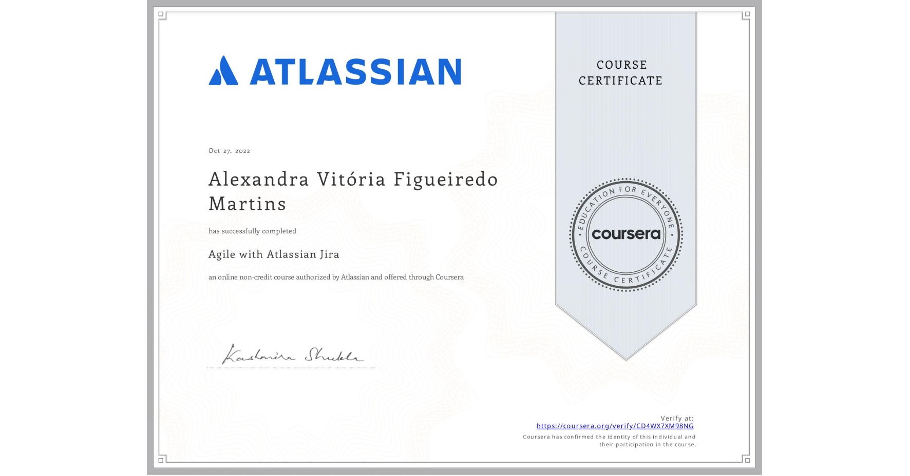 View certificate for Alexandra Vitória Figueiredo Martins, Agile with Atlassian Jira, an online non-credit course authorized by Atlassian and offered through Coursera