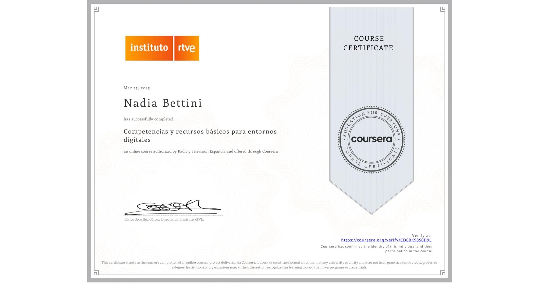 View certificate for Nadia Bettini, Competencias y recursos básicos para entornos digitales, an online non-credit course authorized by Radio y Televisión Española and offered through Coursera
