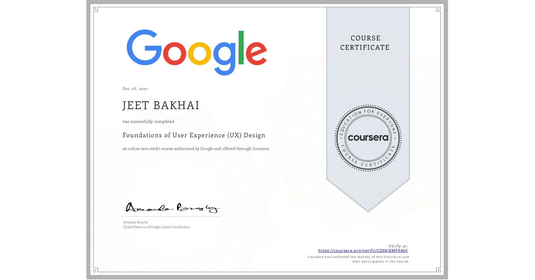 View certificate for JEET BAKHAI, Foundations of User Experience (UX) Design, an online non-credit course authorized by Google and offered through Coursera