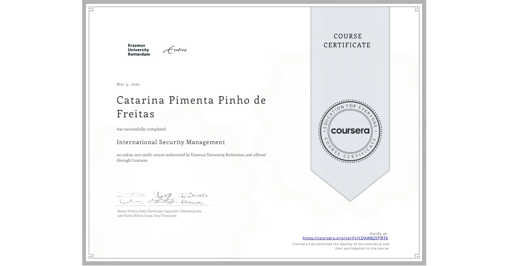 View certificate for Catarina Pimenta Pinho de Freitas, International Security Management, an online non-credit course authorized by Erasmus University Rotterdam and offered through Coursera