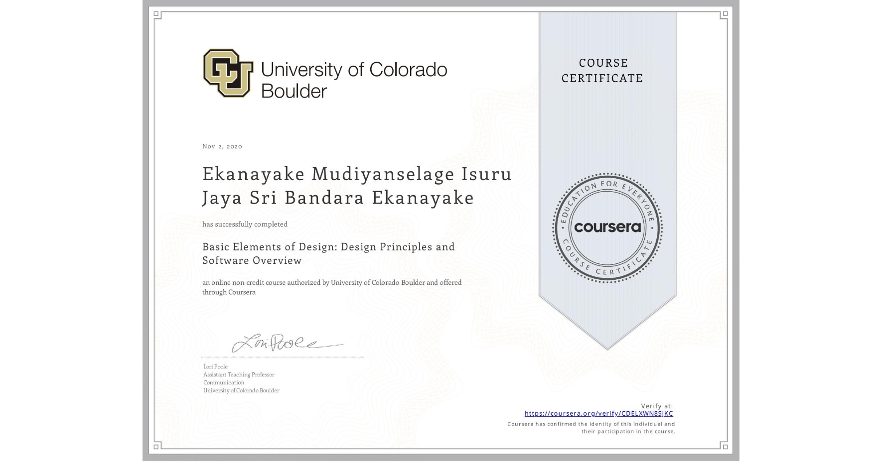 View certificate for Ekanayake Mudiyanselage Isuru Jaya Sri Bandara Ekanayake, Basic Elements of Design: Design Principles and Software Overview, an online non-credit course authorized by University of Colorado Boulder and offered through Coursera