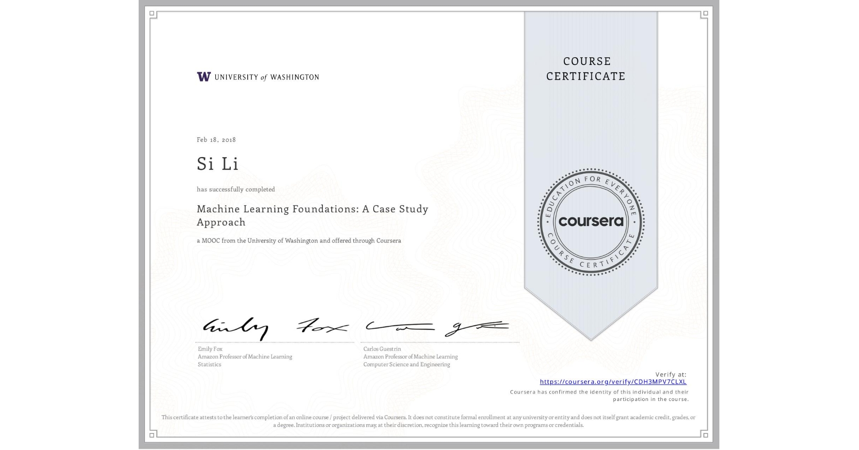 View certificate for Si Li, Machine Learning Foundations: A Case Study Approach, an online non-credit course authorized by University of Washington and offered through Coursera