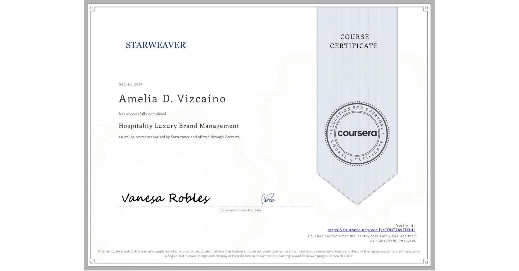View certificate for Amelia D. VizcaÃno, Hospitality Luxury Brand Management, an online non-credit course authorized by Starweaver and offered through Coursera