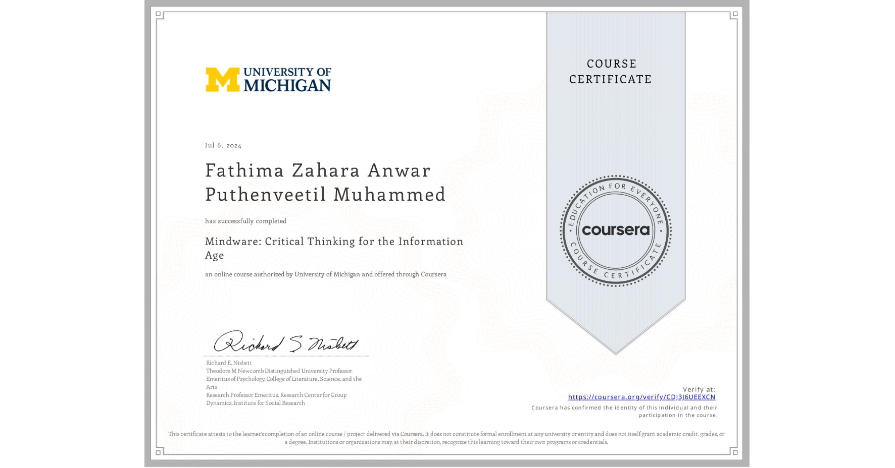 View certificate for Fathima Zahara Anwar Puthenveetil Muhammed, Mindware: Critical Thinking for the Information Age , an online non-credit course authorized by University of Michigan and offered through Coursera