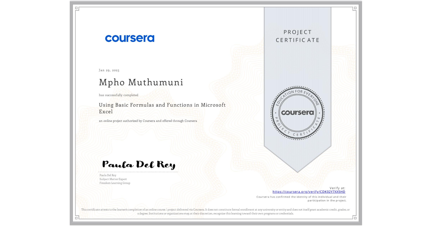 View certificate for Mpho Muthumuni, Using Basic Formulas and Functions in Microsoft Excel, an online non-credit course authorized by Coursera and offered through Coursera