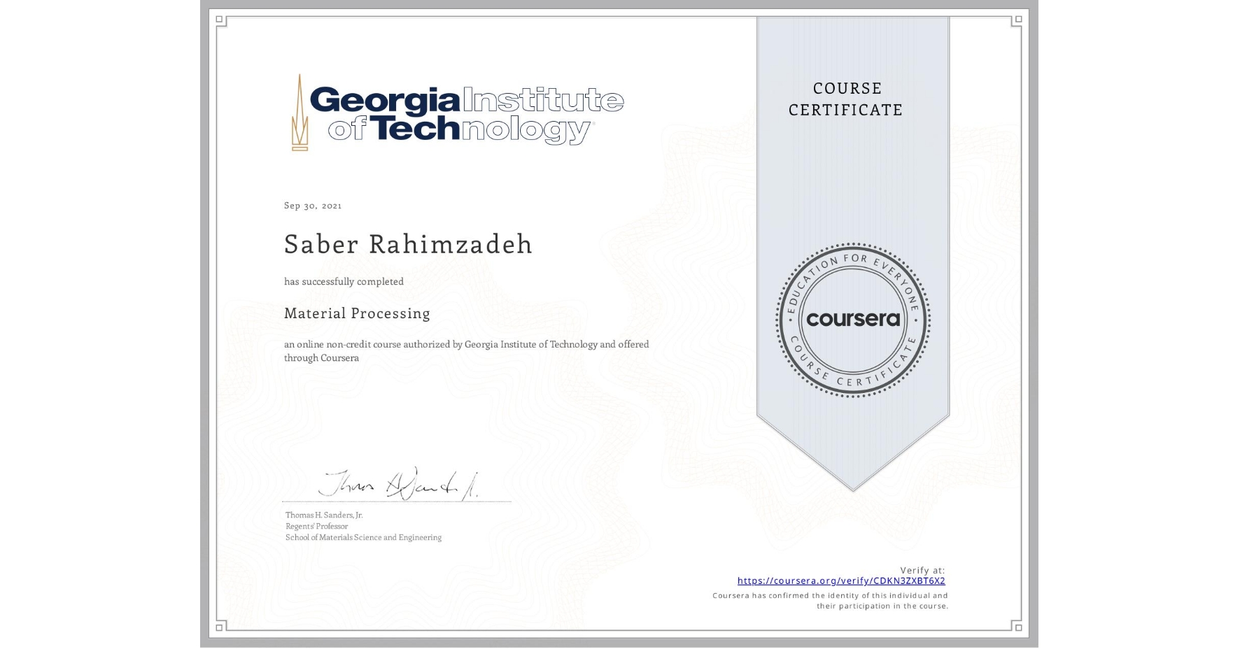 View certificate for Saber Rahimzadeh, Material Processing, an online non-credit course authorized by Georgia Institute of Technology and offered through Coursera