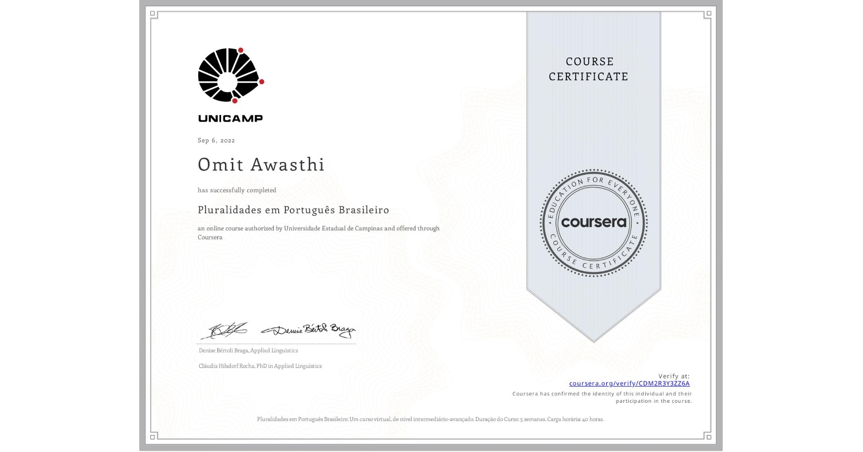 View certificate for Omit Awasthi, Pluralidades em Português Brasileiro, an online non-credit course authorized by Universidade Estadual de Campinas and offered through Coursera