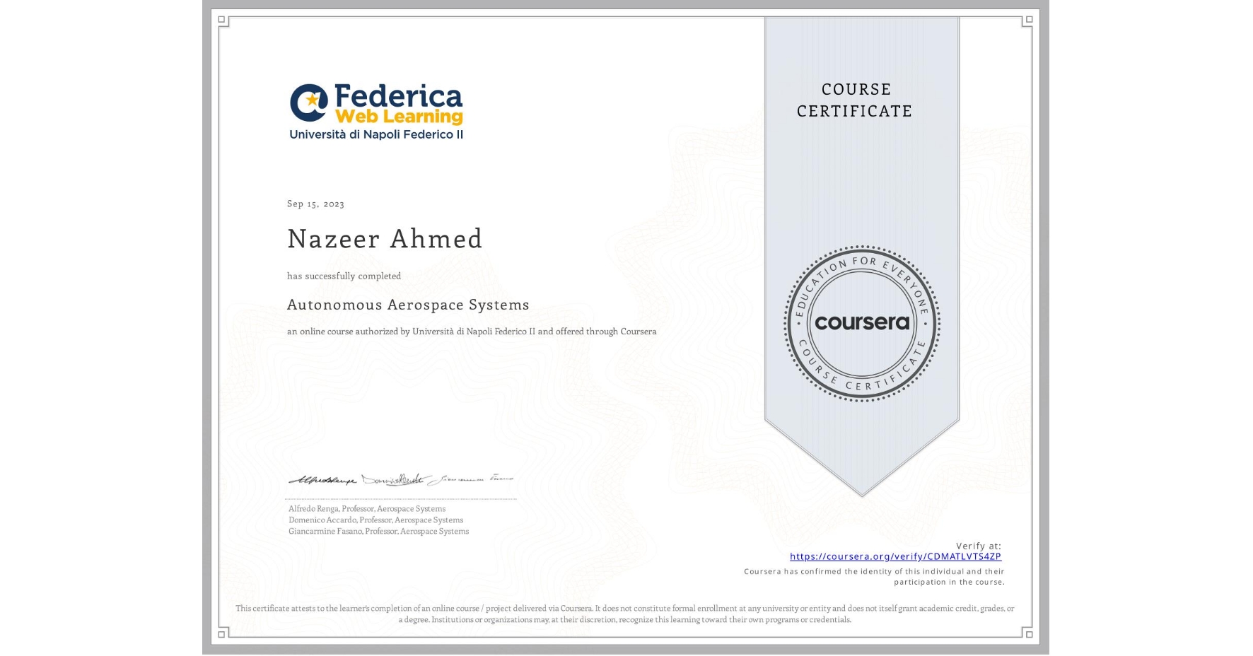 View certificate for Nazeer Ahmed, Autonomous Aerospace Systems, an online non-credit course authorized by Università di Napoli Federico II and offered through Coursera