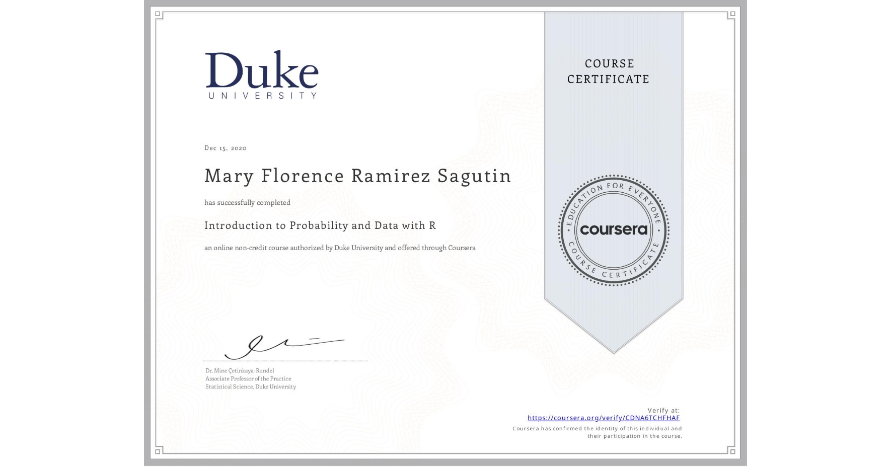 View certificate for Mary Florence Ramirez Sagutin, Introduction to Probability and Data with R, an online non-credit course authorized by Duke University and offered through Coursera