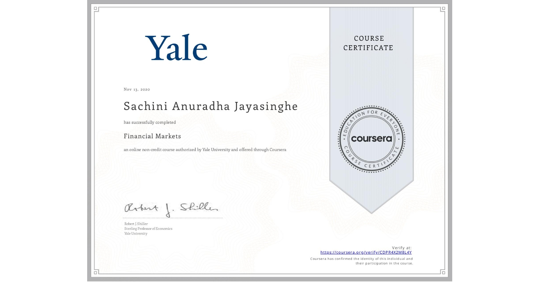 View certificate for Sachini Anuradha Jayasinghe, Financial Markets, an online non-credit course authorized by Yale University and offered through Coursera
