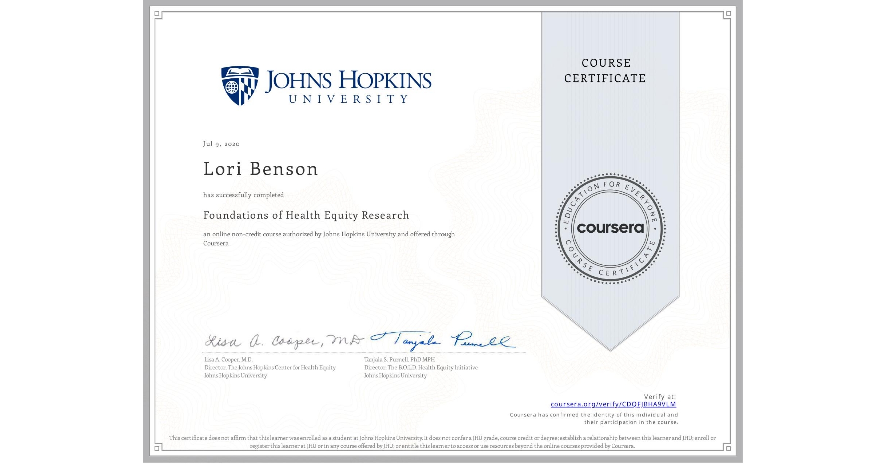 View certificate for Lori Benson, Foundations of Health Equity Research, an online non-credit course authorized by Johns Hopkins University and offered through Coursera