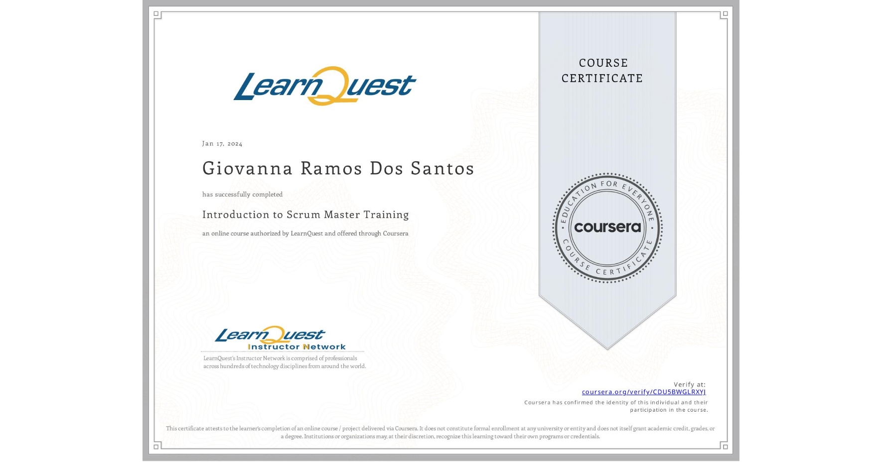 View certificate for Giovanna Ramos Dos Santos, Introduction to Scrum Master Training, an online non-credit course authorized by LearnQuest and offered through Coursera