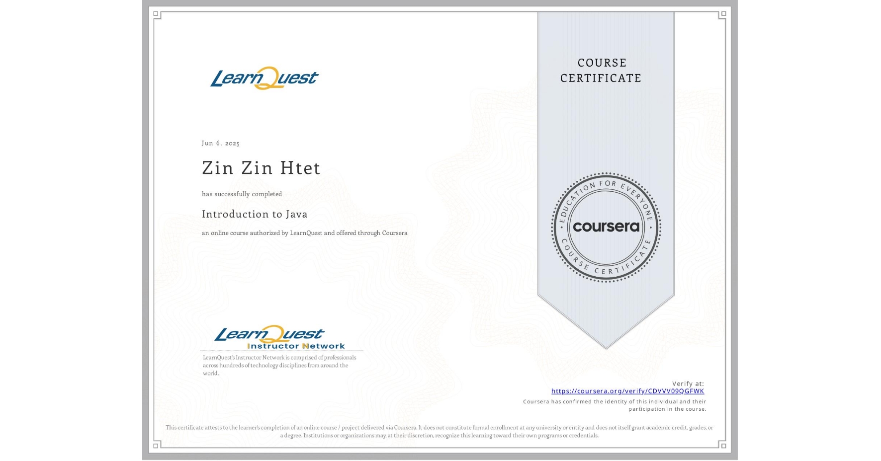 View certificate for Zin Zin  Htet, Introduction to Java, an online non-credit course authorized by LearnQuest and offered through Coursera