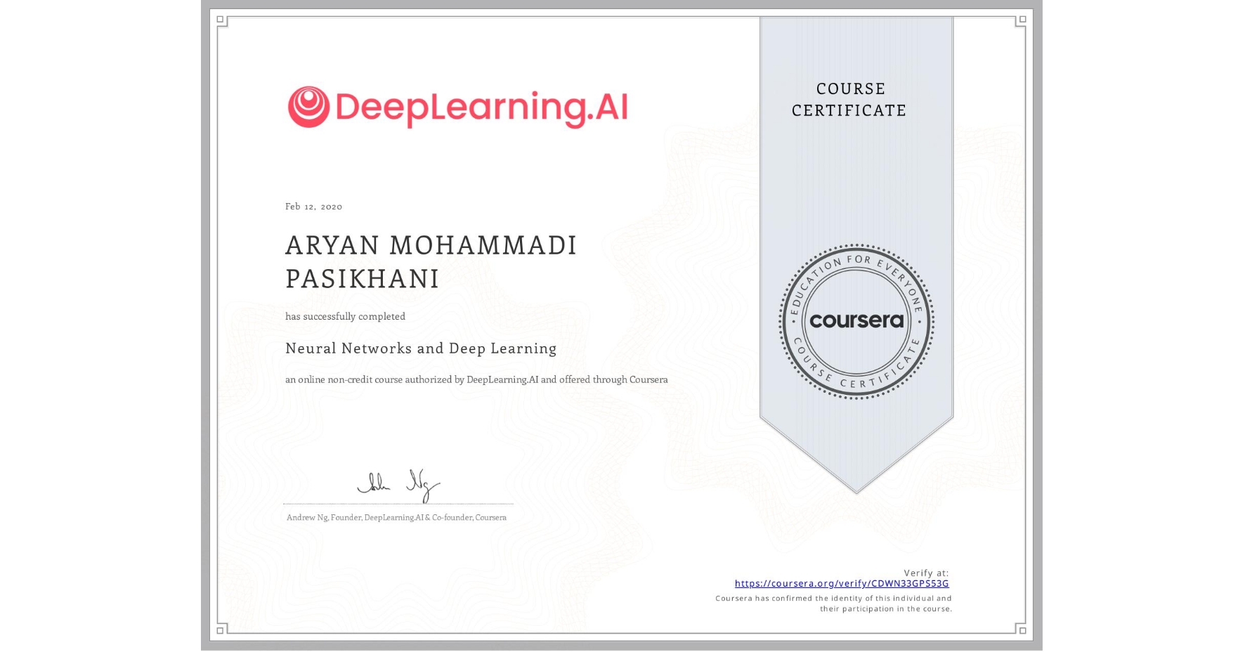 View certificate for ARYAN MOHAMMADI PASIKHANI, Neural Networks and Deep Learning, an online non-credit course authorized by DeepLearning.AI and offered through Coursera