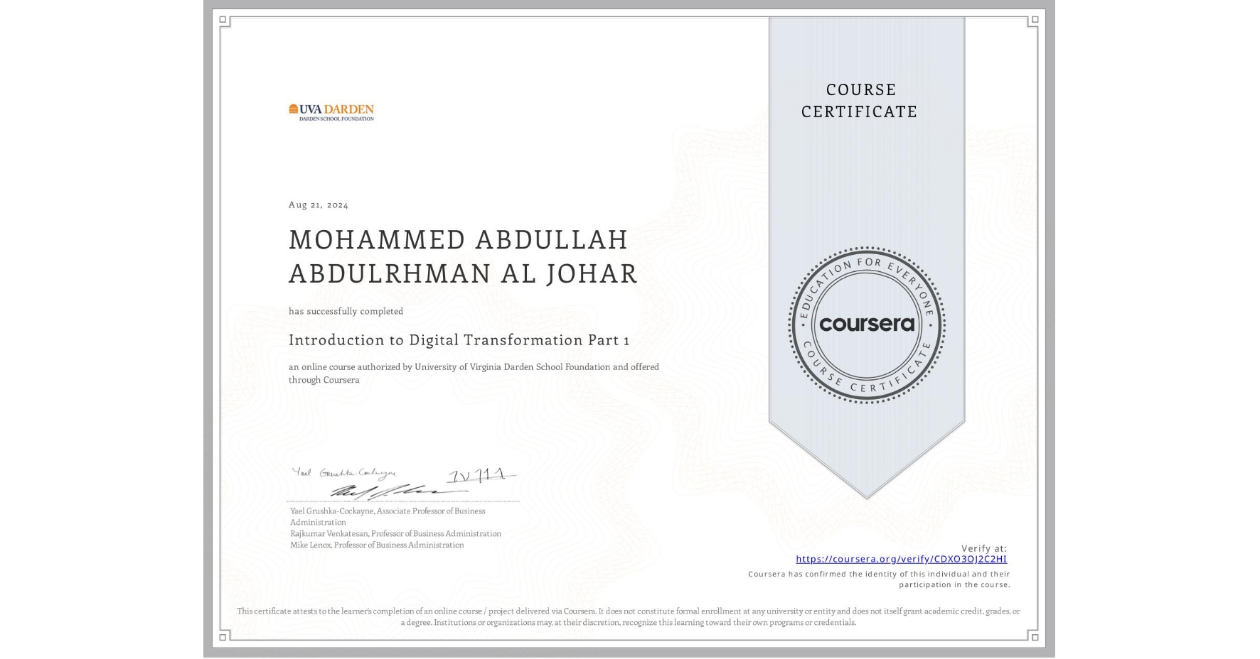 View certificate for MOHAMMED ABDULLAH ABDULRHMAN AL JOHAR, Introduction to Digital Transformation Part 1, an online non-credit course authorized by University of Virginia Darden School Foundation and offered through Coursera