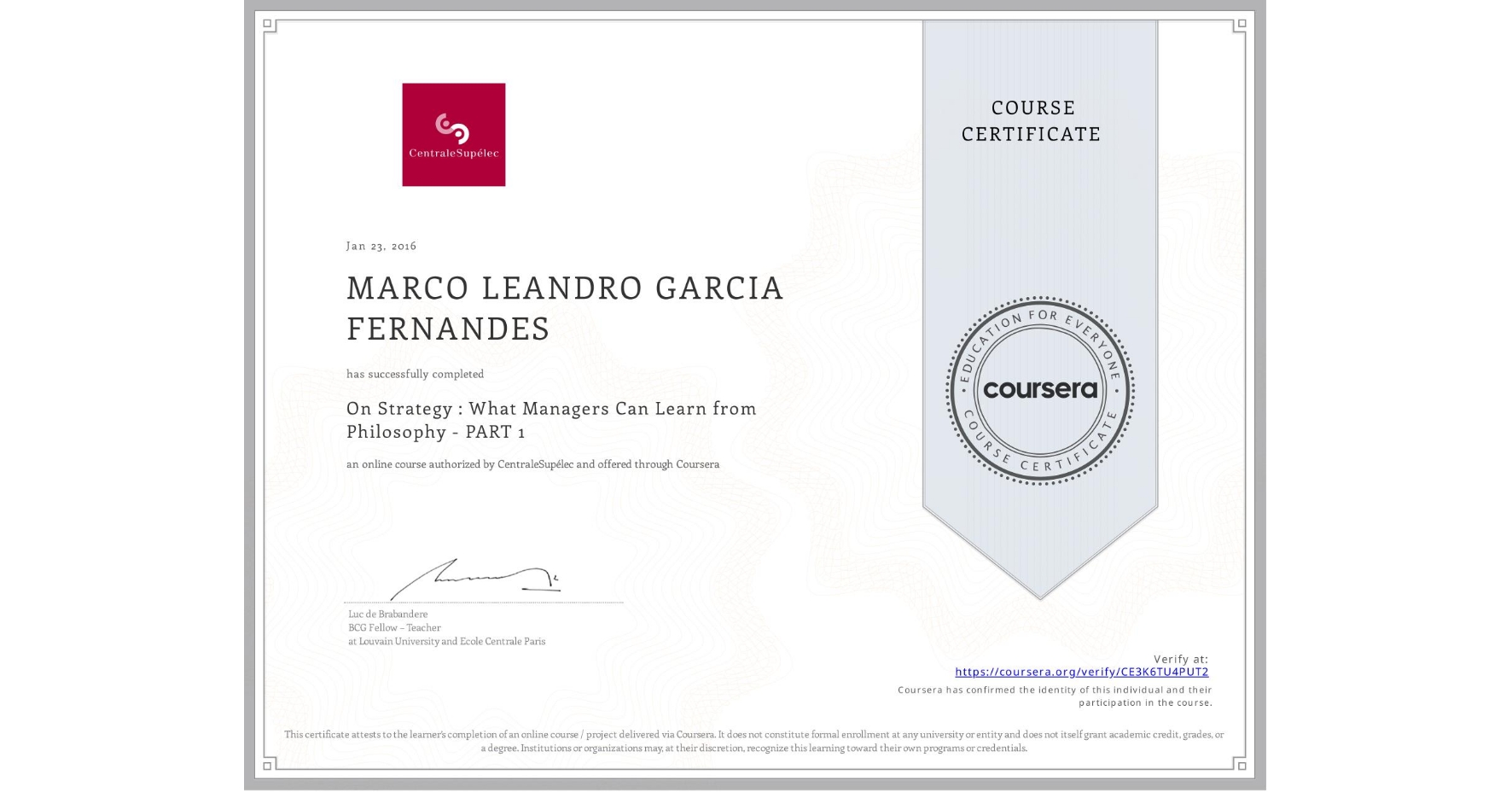 View certificate for MARCO LEANDRO GARCIA FERNANDES, On Strategy : What Managers Can Learn from Philosophy - PART 1, an online non-credit course authorized by CentraleSupélec and offered through Coursera