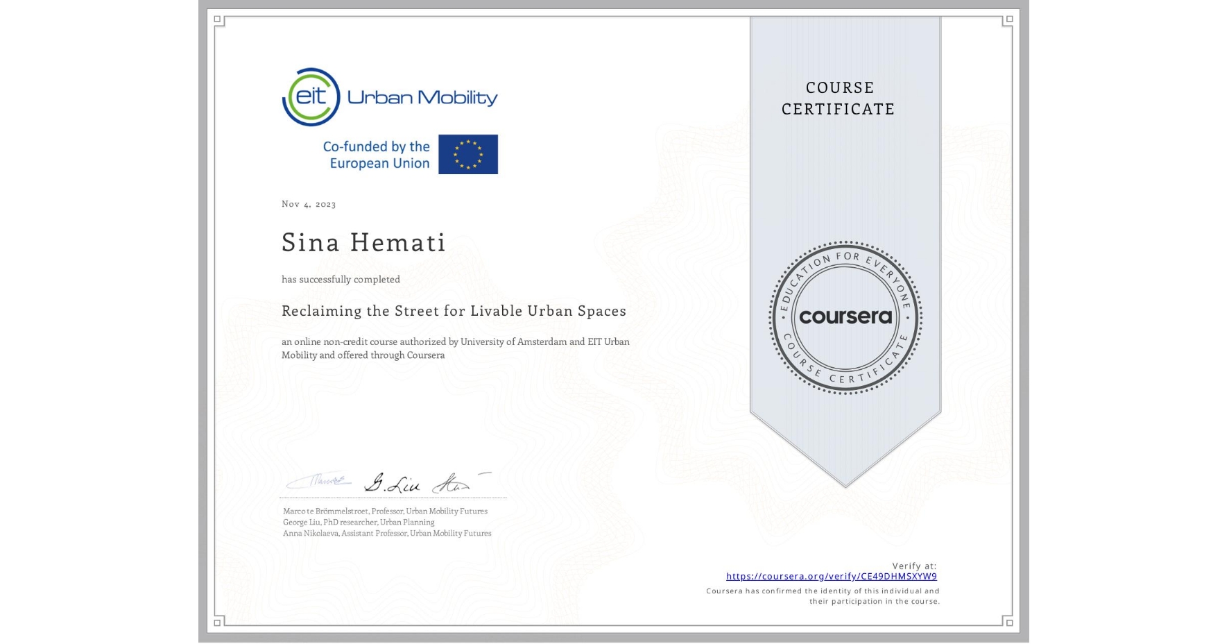 View certificate for Sina Hemati, Reclaiming the Street for Livable Urban Spaces, an online non-credit course authorized by University of Amsterdam &  EIT Urban Mobility and offered through Coursera