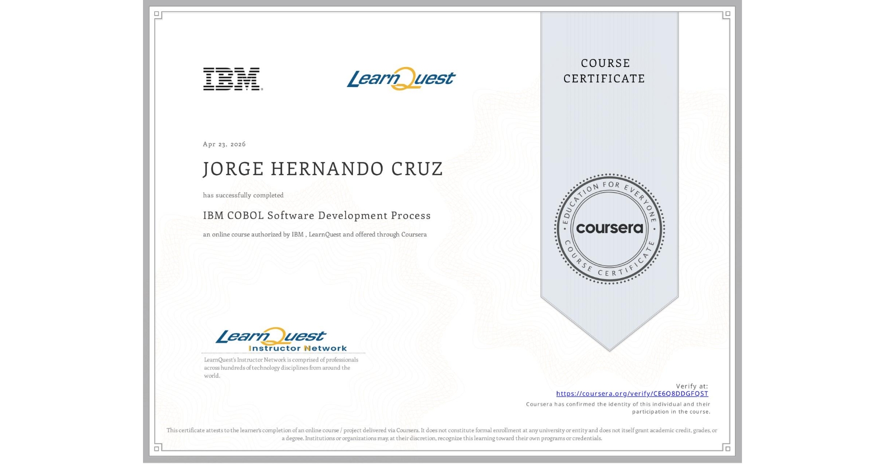 View certificate for JORGE HERNANDO CRUZ, IBM COBOL Software Development Process, an online non-credit course authorized by IBM  & LearnQuest and offered through Coursera