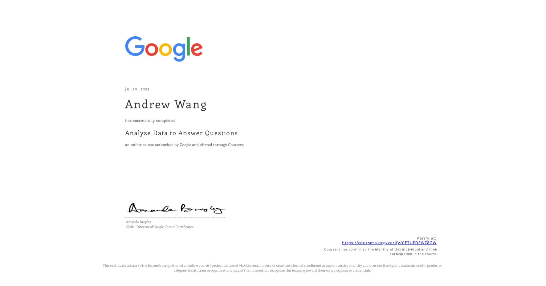 View certificate for Andrew Wang, Analyze Data to Answer Questions, an online non-credit course authorized by Google and offered through Coursera