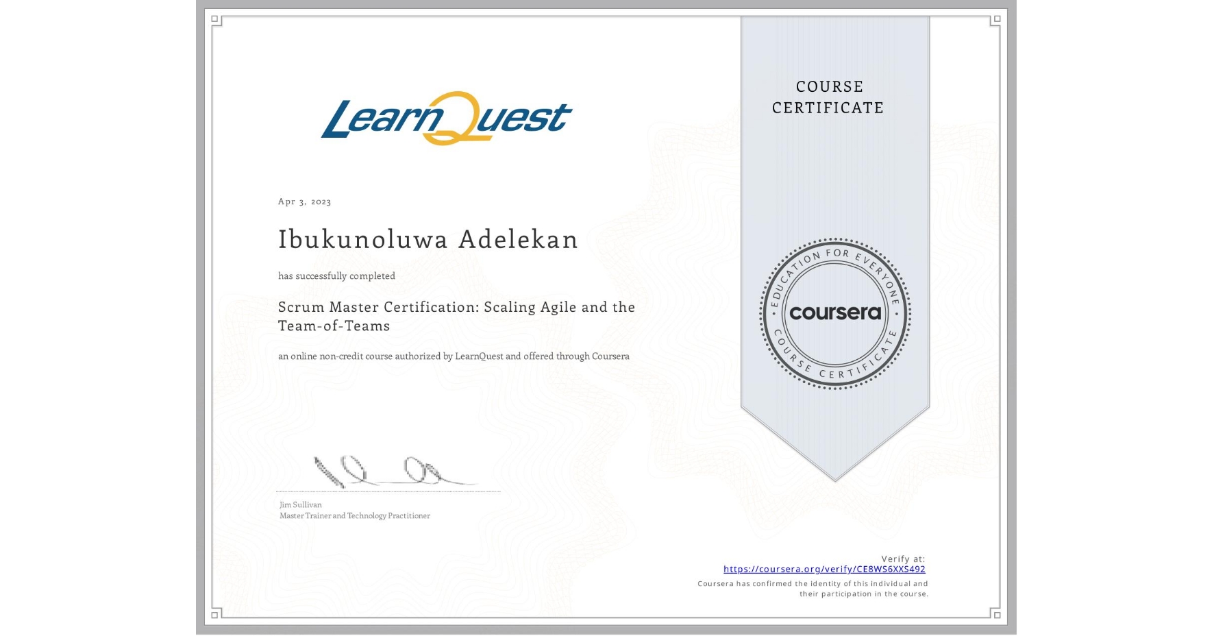 View certificate for Ibukunoluwa Adelekan, Scrum Master Certification: Scaling Agile and the Team-of-Teams, an online non-credit course authorized by LearnQuest and offered through Coursera