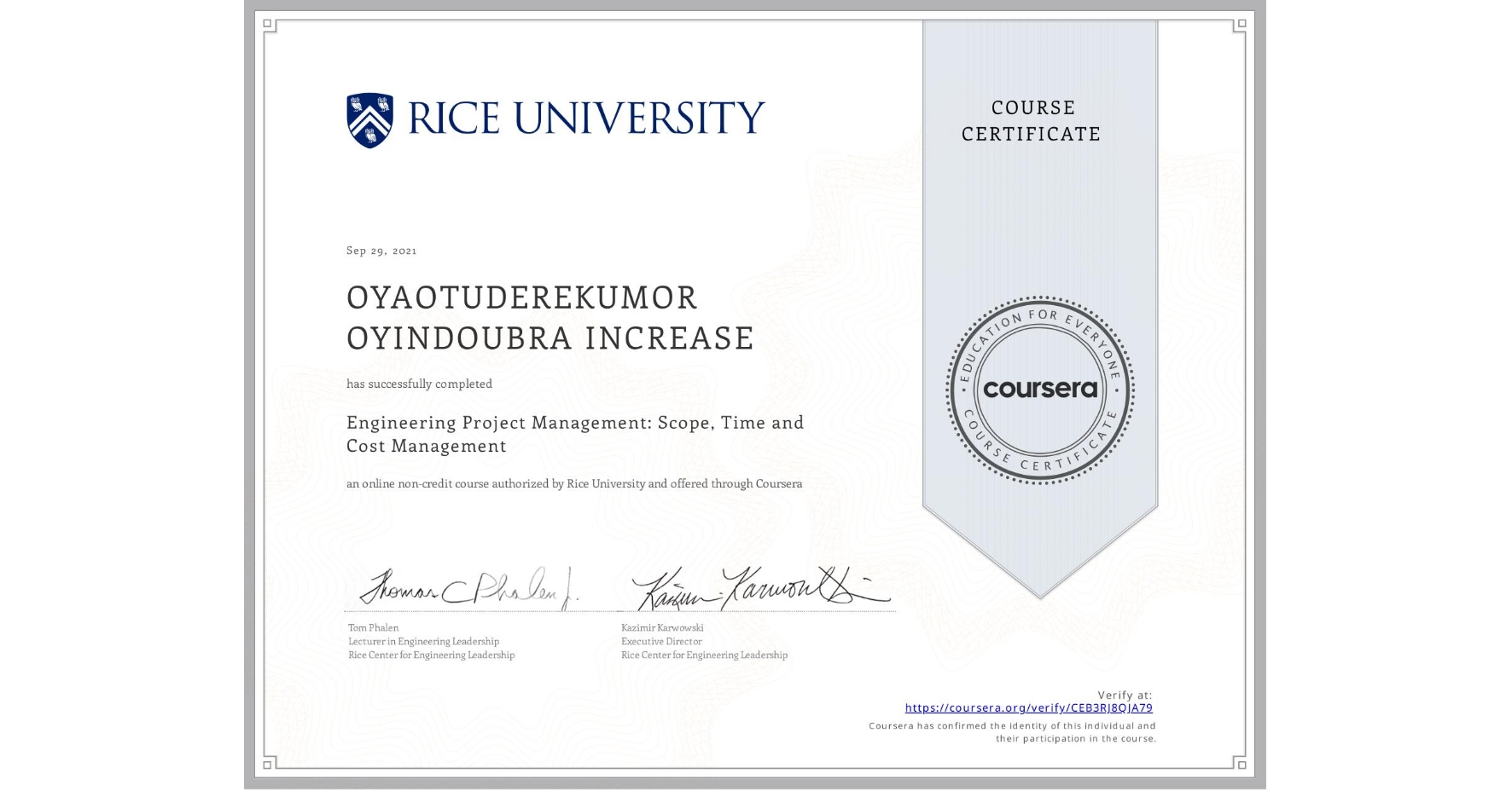 View certificate for OYAOTUDEREKUMOR OYINDOUBRA  INCREASE, Engineering Project Management: Scope, Time and Cost Management, an online non-credit course authorized by Rice University and offered through Coursera