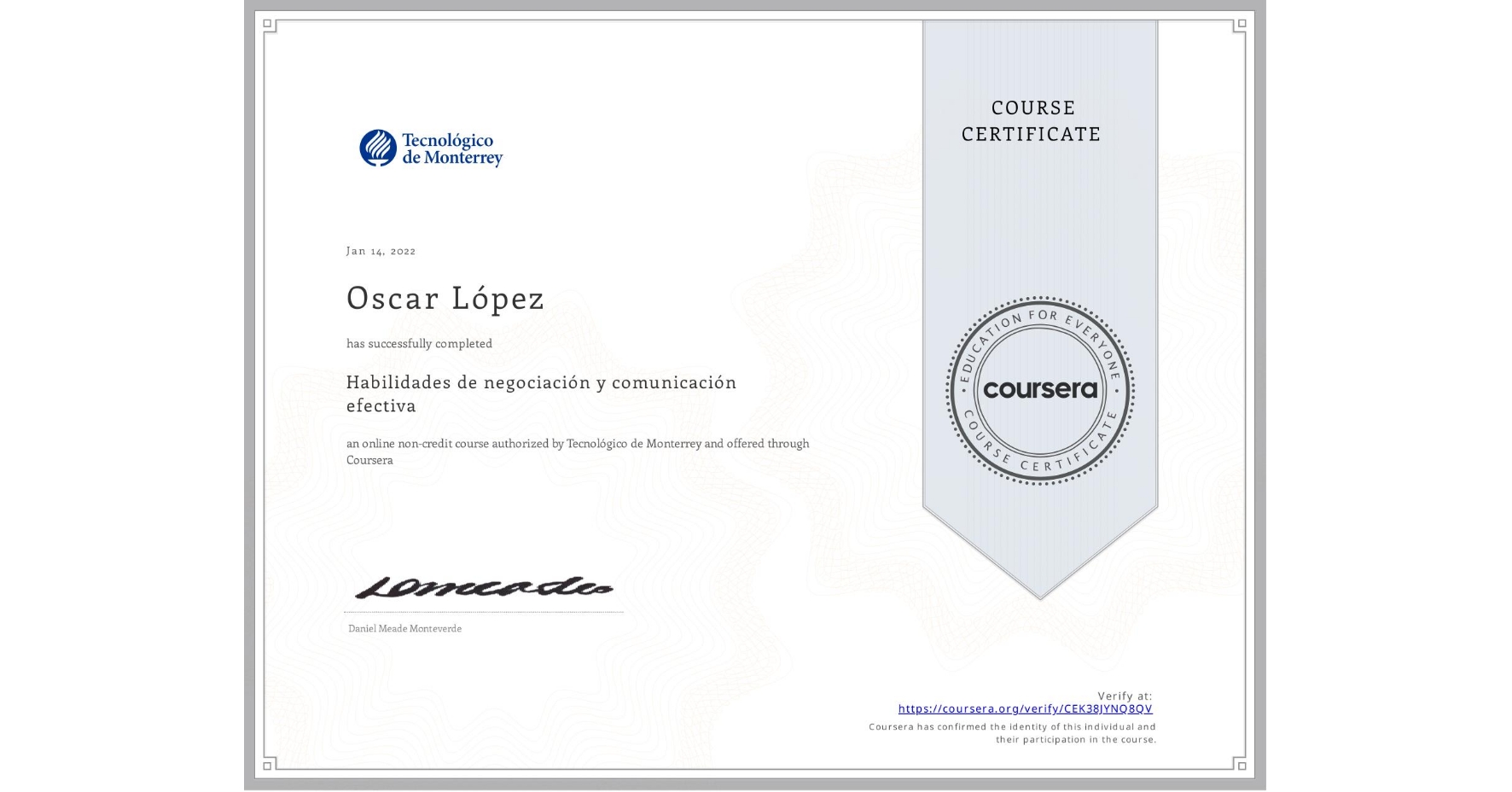 View certificate for Oscar López, Habilidades de negociación y comunicación efectiva, an online non-credit course authorized by Tecnológico de Monterrey and offered through Coursera
