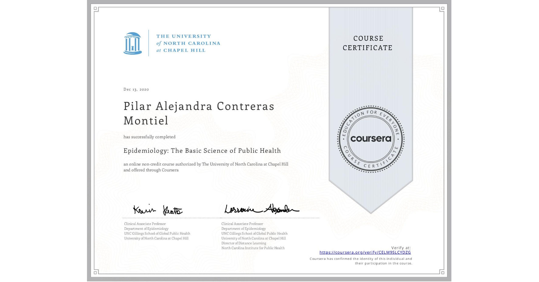 View certificate for Pilar Alejandra Contreras Montiel, Epidemiology: The Basic Science of Public Health, an online non-credit course authorized by The University of North Carolina at Chapel Hill and offered through Coursera
