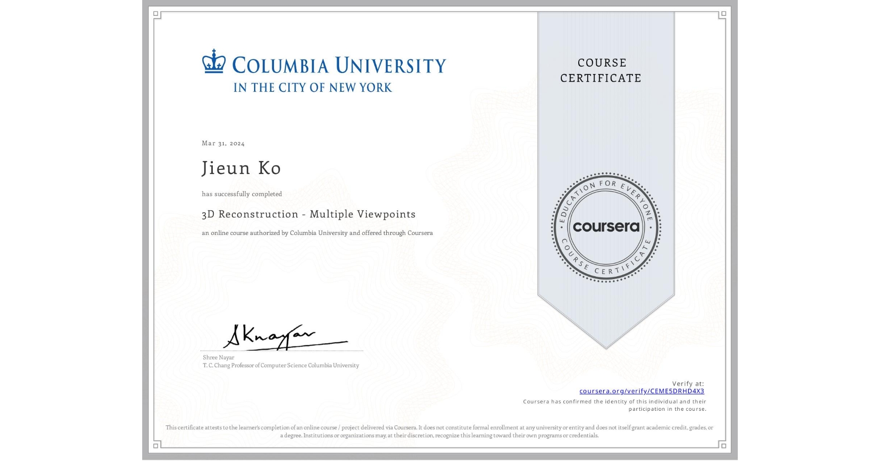 View certificate for Jieun Ko, 3D Reconstruction - Multiple Viewpoints, an online non-credit course authorized by Columbia University and offered through Coursera
