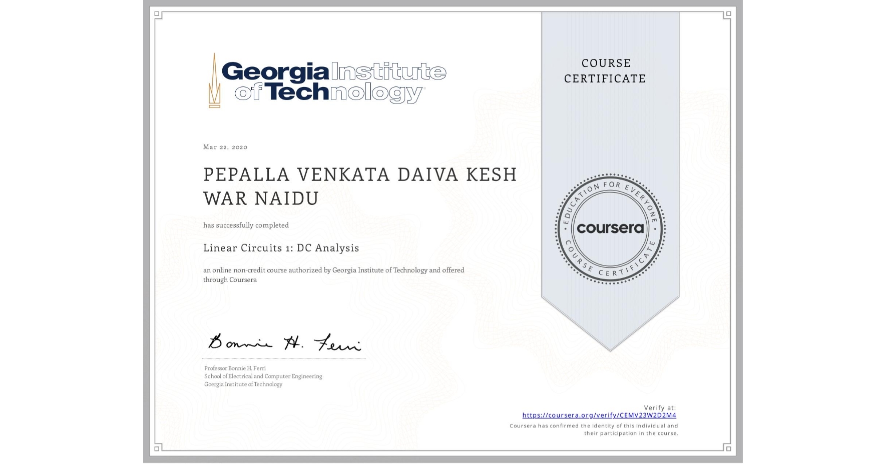 View certificate for PEPALLA VENKATA DAIVA KESH WAR NAIDU, Linear Circuits 1: DC Analysis, an online non-credit course authorized by Georgia Institute of Technology and offered through Coursera